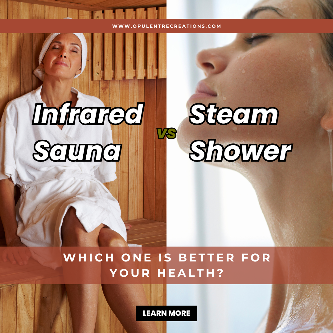 Steam Showers vs Infrared Saunas — Which Is Better for Your Health?